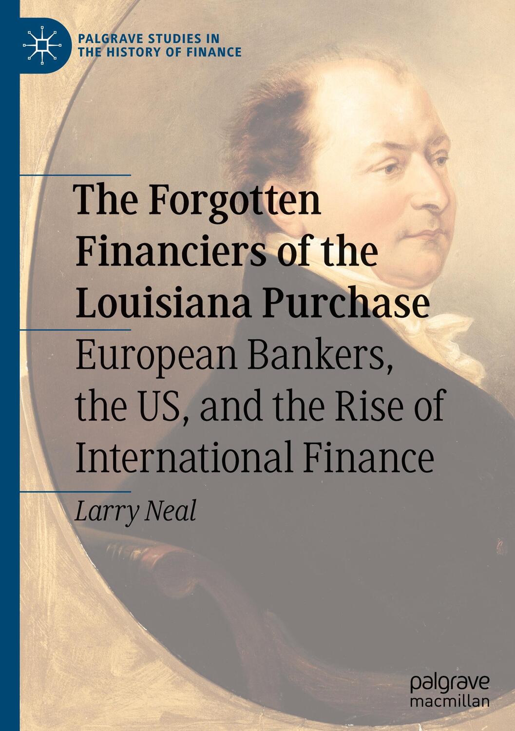 Cover: 9783031562761 | The Forgotten Financiers of the Louisiana Purchase | Larry Neal | Buch