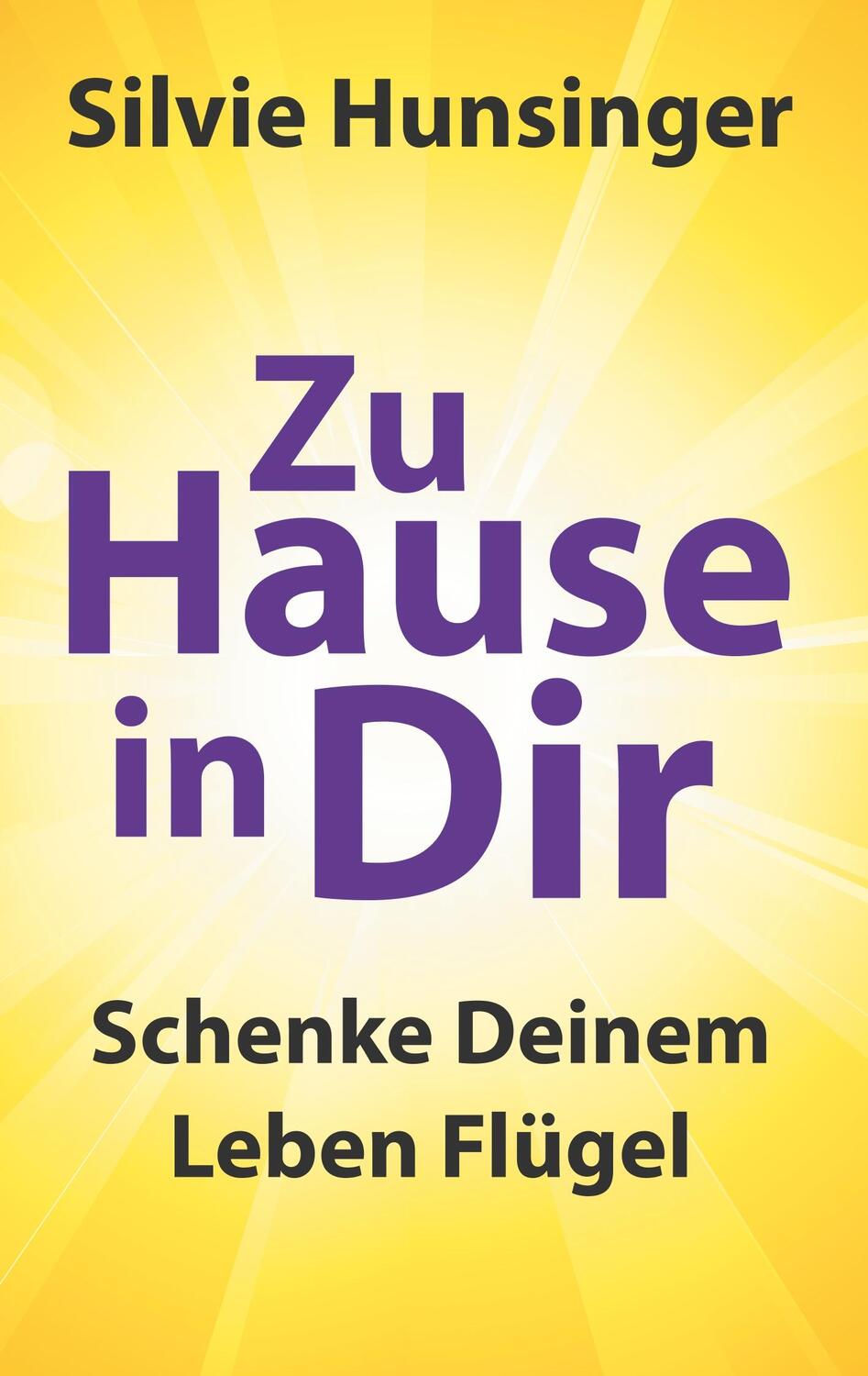 Cover: 9783749727087 | Zu Hause in Dir | Schenke Deinem Leben Flügel | Silvie Hunsinger