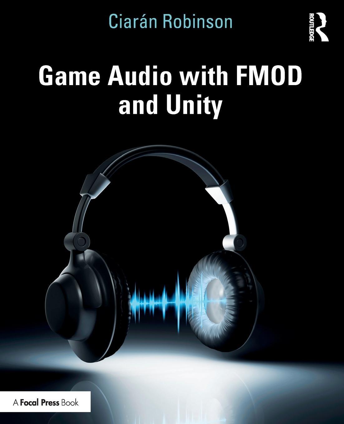 Cover: 9781138315976 | Game Audio with FMOD and Unity | Ciarán Robinson | Taschenbuch | 2019