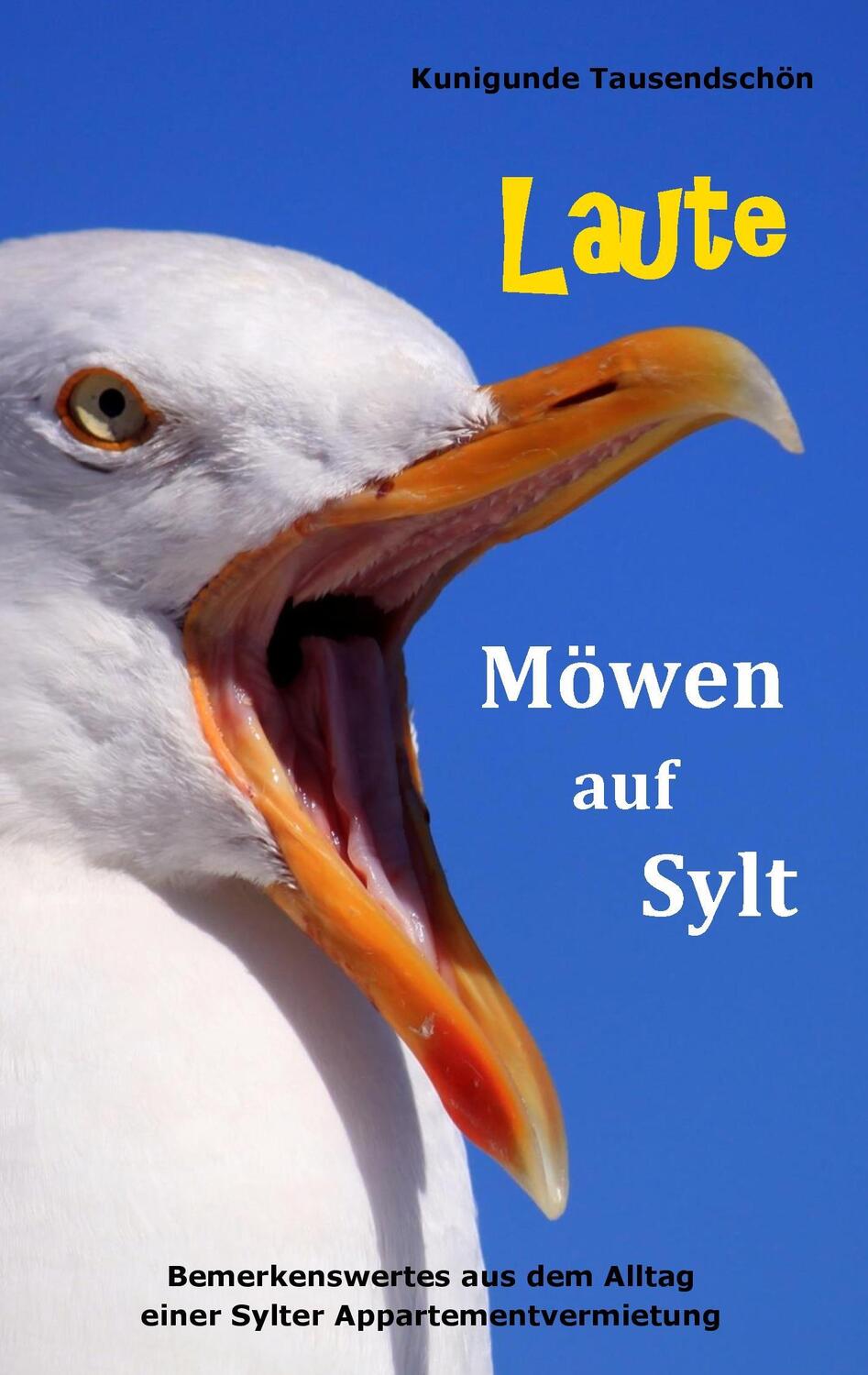 Cover: 9783743161542 | Laute Möwen auf Sylt | Kunigunde Tausendschön | Taschenbuch | 36 S.