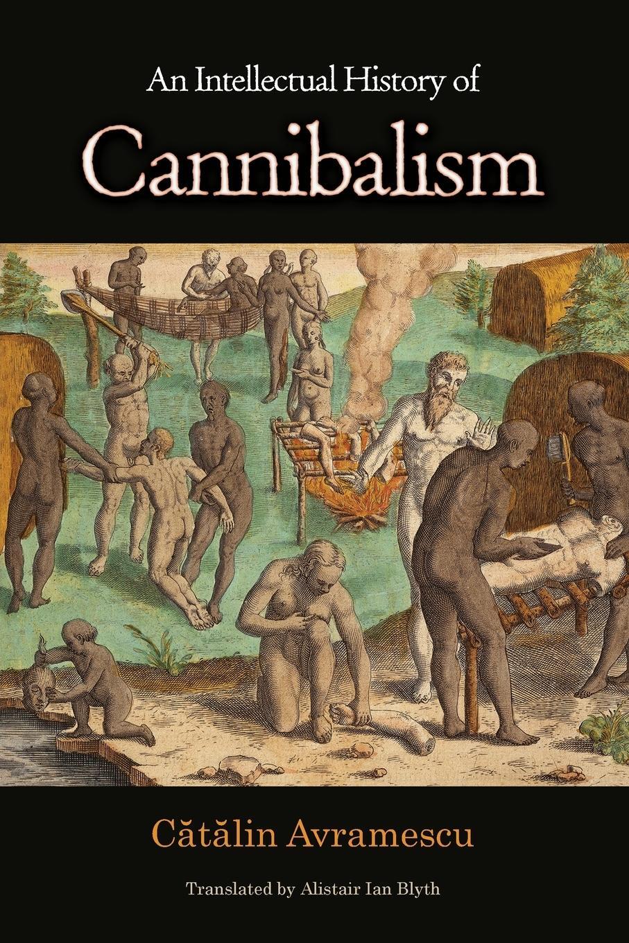 Cover: 9780691152196 | An Intellectual History of Cannibalism | C¿t¿lin Avramescu | Buch