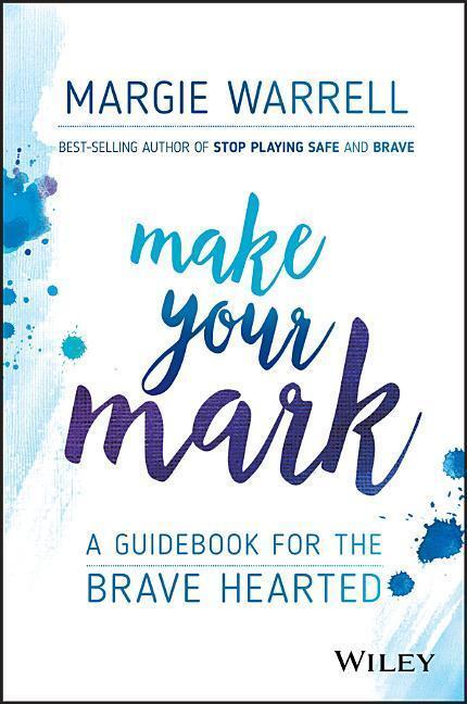 Cover: 9780730343233 | Make Your Mark | A Guidebook for the Brave Hearted | Margie Warrell