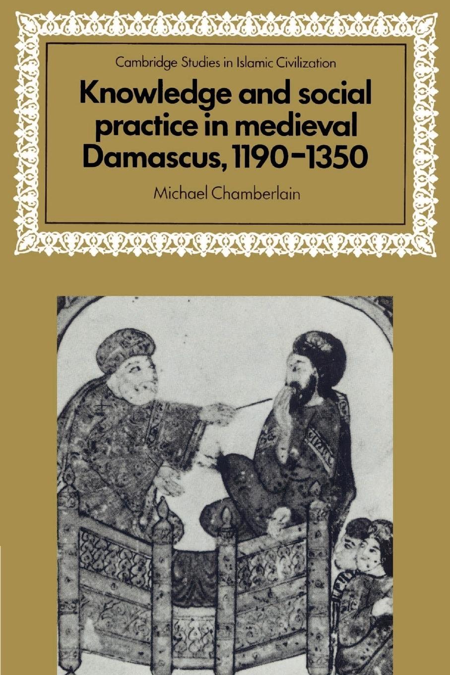 Cover: 9780521525947 | Knowledge and Social Practice in Medieval Damascus, 1190 1350 | Buch