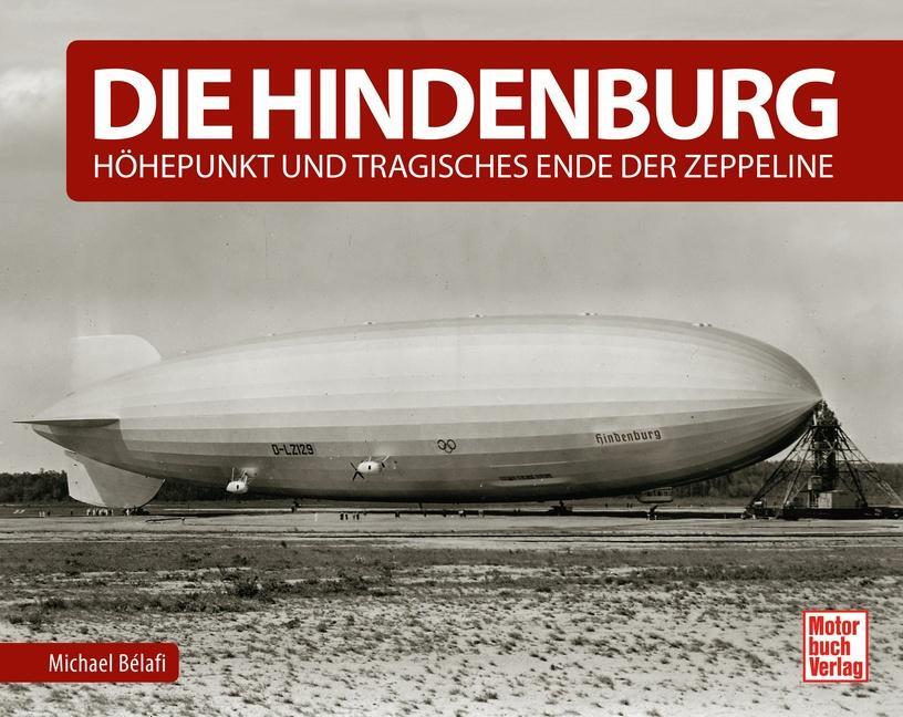 Cover: 9783613043077 | Die Hindenburg | Höhepunkt und tragisches Ende der Zeppeline | Bélafi