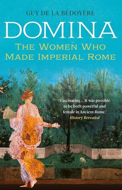 Cover: 9780300254846 | Domina | The Women Who Made Imperial Rome | Guy De La Bedoyere | Buch