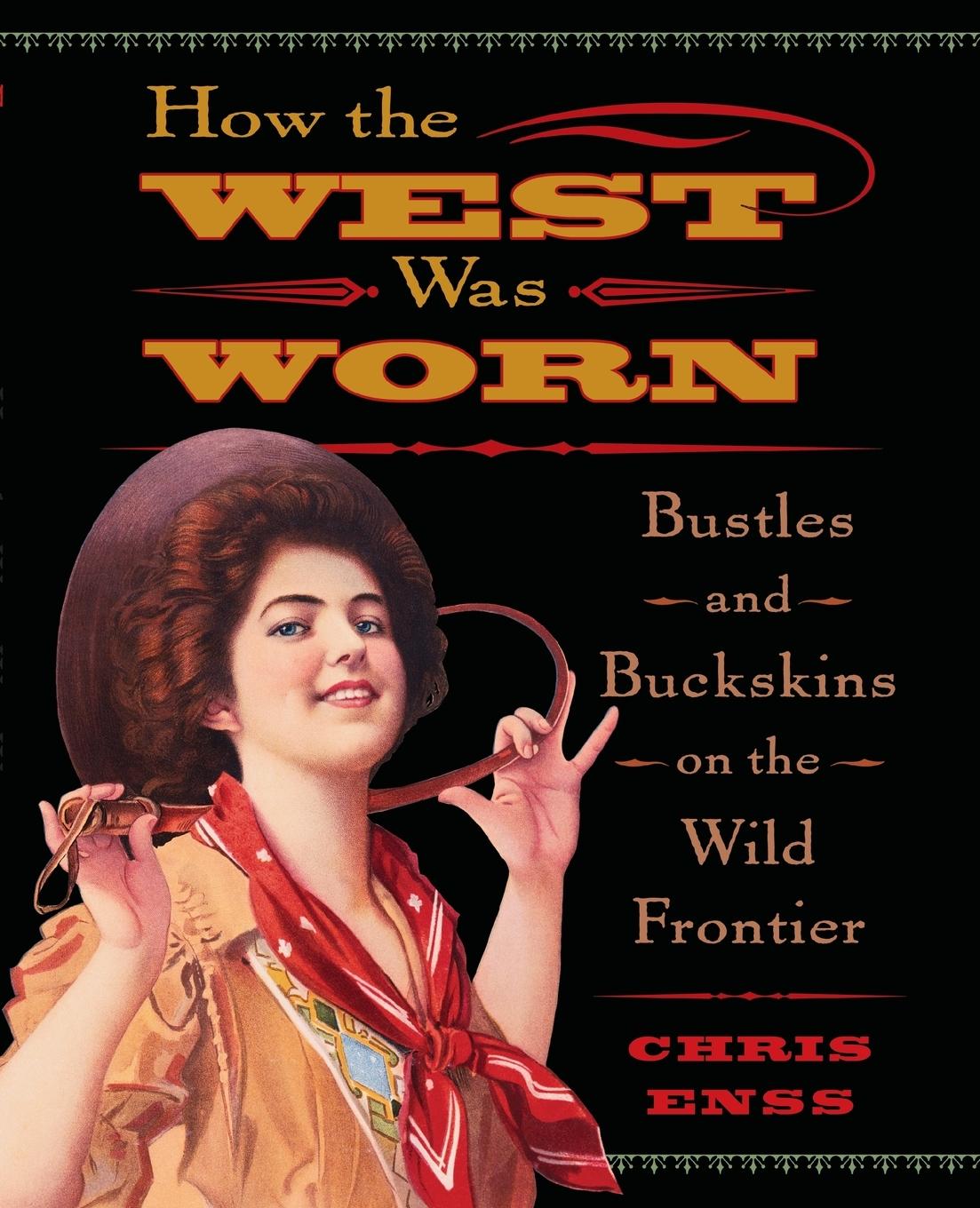 Cover: 9780762735648 | How the West Was Worn | Bustles And Buckskins On The Wild Frontier