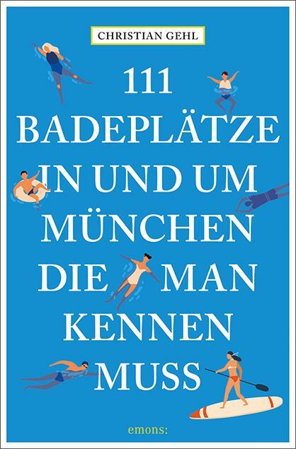 Cover: 9783740814236 | 111 Badeplätze in und um München, die man kennen muss | Christian Gehl