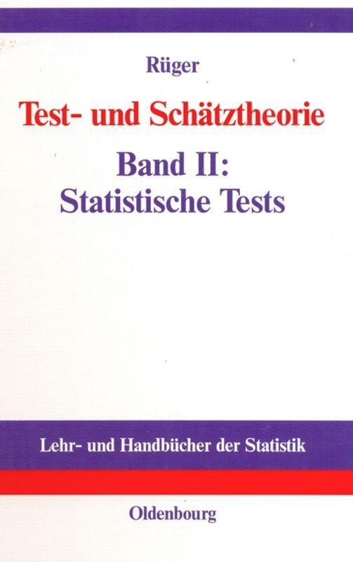Cover: 9783486251302 | Test- und Schätztheorie | Band II: Statistische Tests | Bernhard Rüger