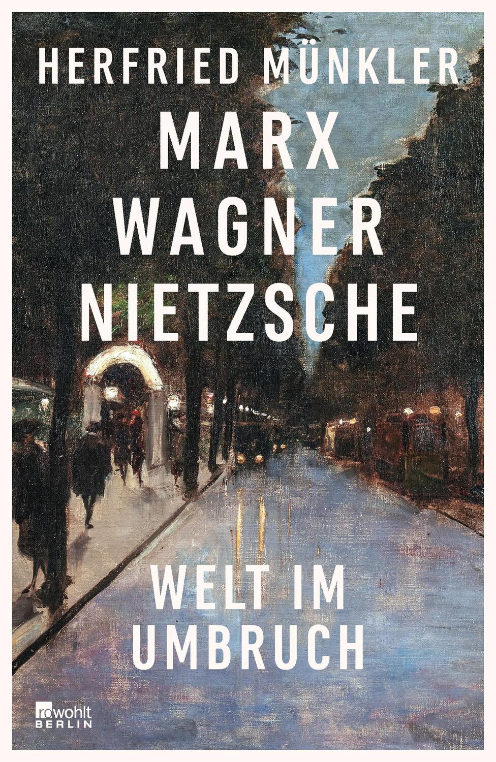 Cover: 9783737101059 | Marx, Wagner, Nietzsche | Welt im Umbruch | Herfried Münkler | Buch