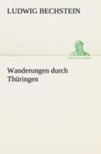 Cover: 9783842488465 | Wanderungen durch Thüringen | Ludwig Bechstein | Taschenbuch | Deutsch