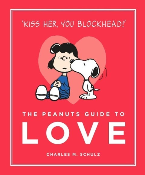 Cover: 9781782113737 | The Peanuts Guide to Love | Peanuts Guide to Life | Charles M. Schulz