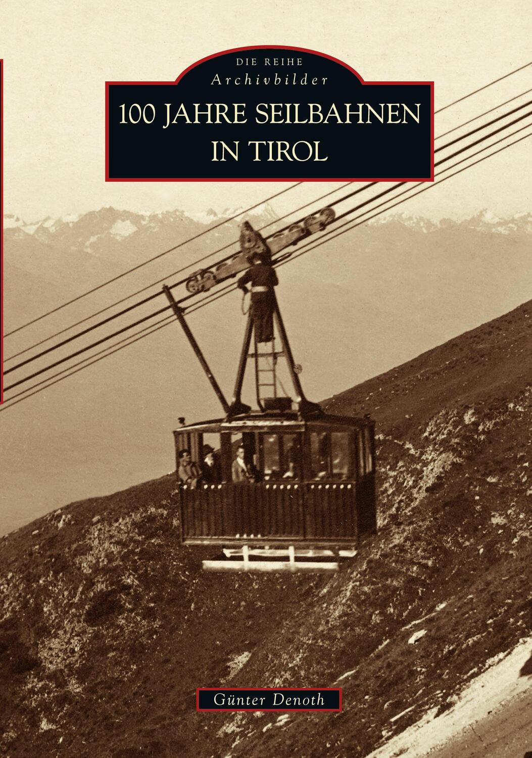 Cover: 9783866802667 | 100 Jahre Seilbahnen in Tirol | Günter Denoth | Taschenbuch | Deutsch