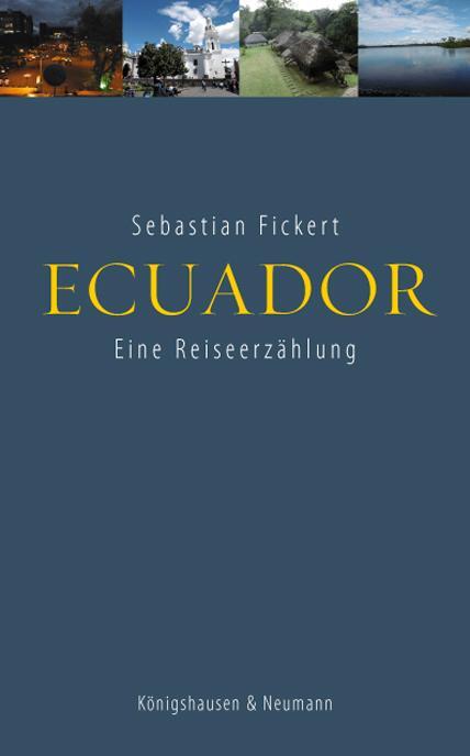 Cover: 9783826062445 | Ecuador | Eine Reiseerzählung | Sebastian Fickert | Taschenbuch | 2017