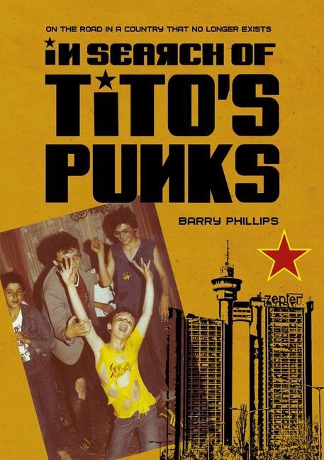 Cover: 9781789387315 | In Search of Tito's Punks | Barry Phillips | Buch | Gebunden | 2023