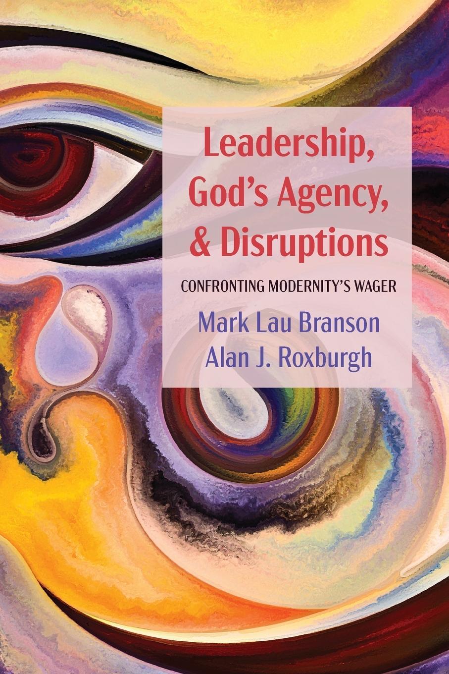 Cover: 9781725271746 | Leadership, God's Agency, and Disruptions | Alan J. Roxburgh | Buch