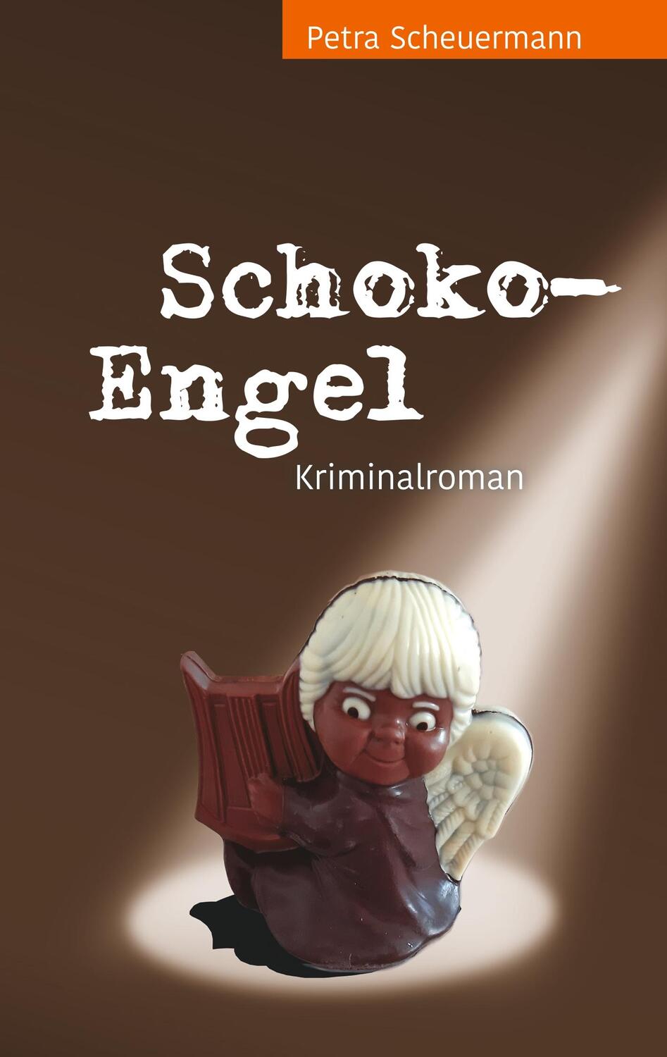 Cover: 9783740728793 | Schoko-Engel | Kriminalroman | Petra Scheuermann | Taschenbuch