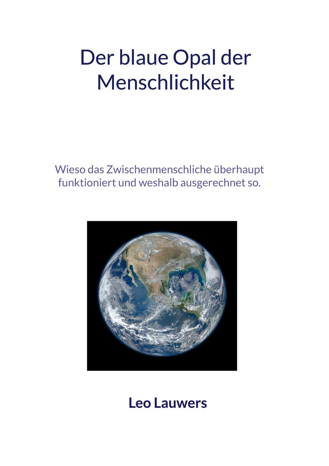 Cover: 9783744872027 | Der blaue Opal der Menschlichkeit | Leo Lauwers | Taschenbuch | 2023