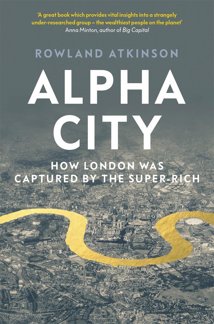 Cover: 9781788737975 | Alpha City | How London Was Captured by the Super-Rich | Atkinson