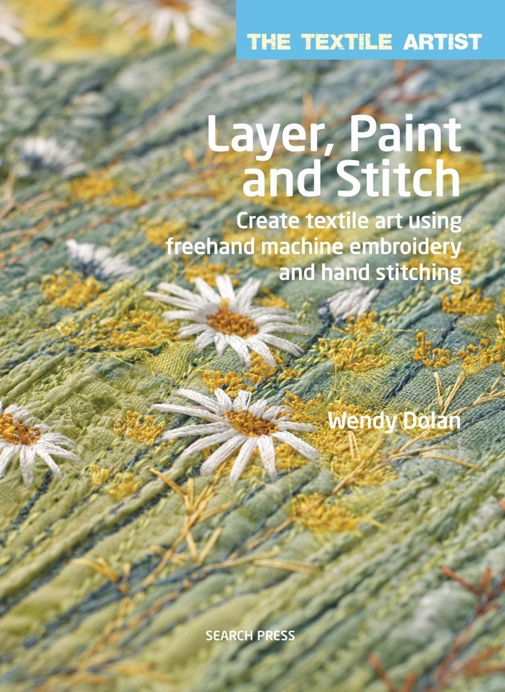 Cover: 9781782210740 | The Textile Artist: Layer, Paint and Stitch | Wendy Dolan | Buch