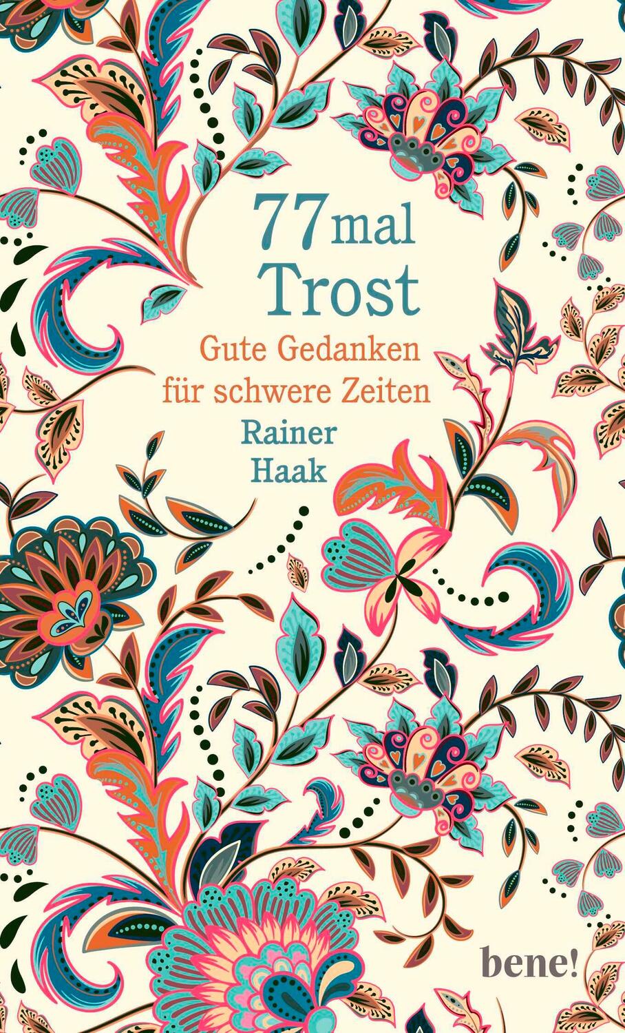 Cover: 9783963402142 | 77 mal Trost | Gute Gedanken für schwere Zeiten | Rainer Haak | Buch