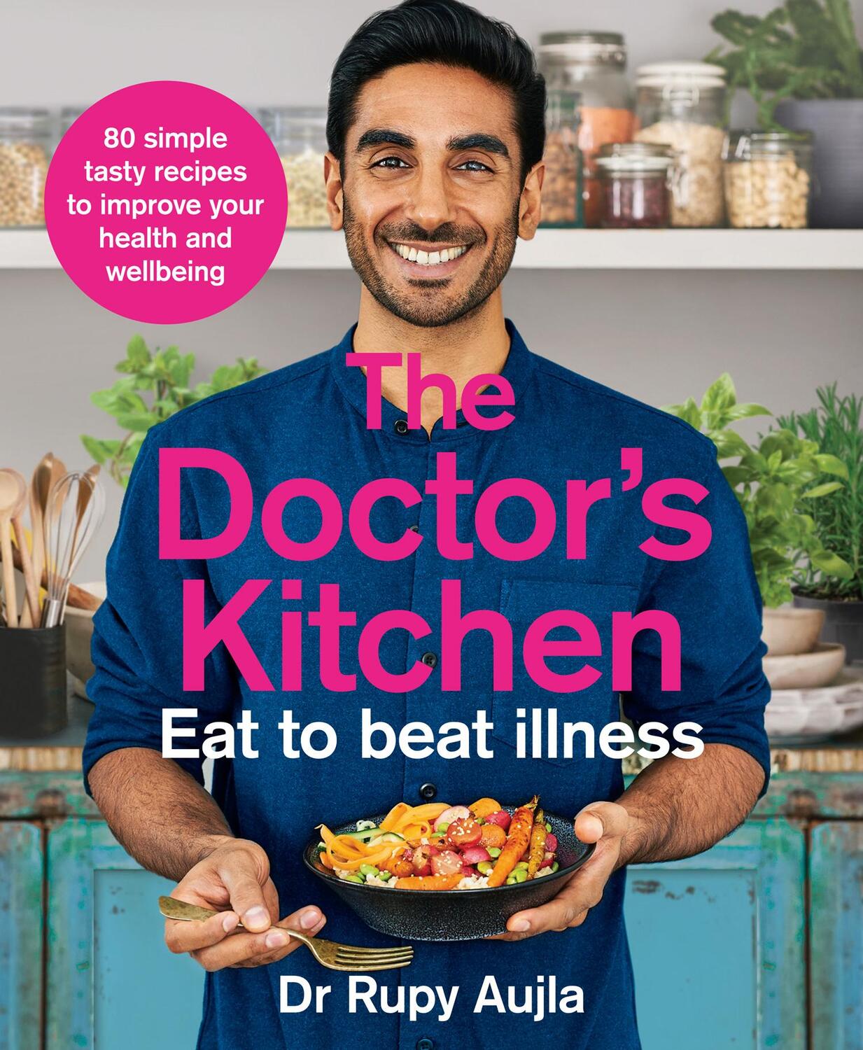 Cover: 9780008316310 | The Doctor's Kitchen - Eat to Beat Illness | Rupy Aujla | Taschenbuch
