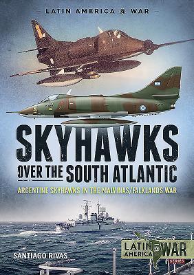 Cover: 9781912866397 | Skyhawks Over the South Atlantic | Santiago Rivas | Taschenbuch | 2019