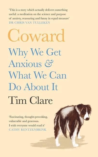 Cover: 9781838853105 | Coward | Why We Get Anxious & What We Can Do About It | Tim Clare