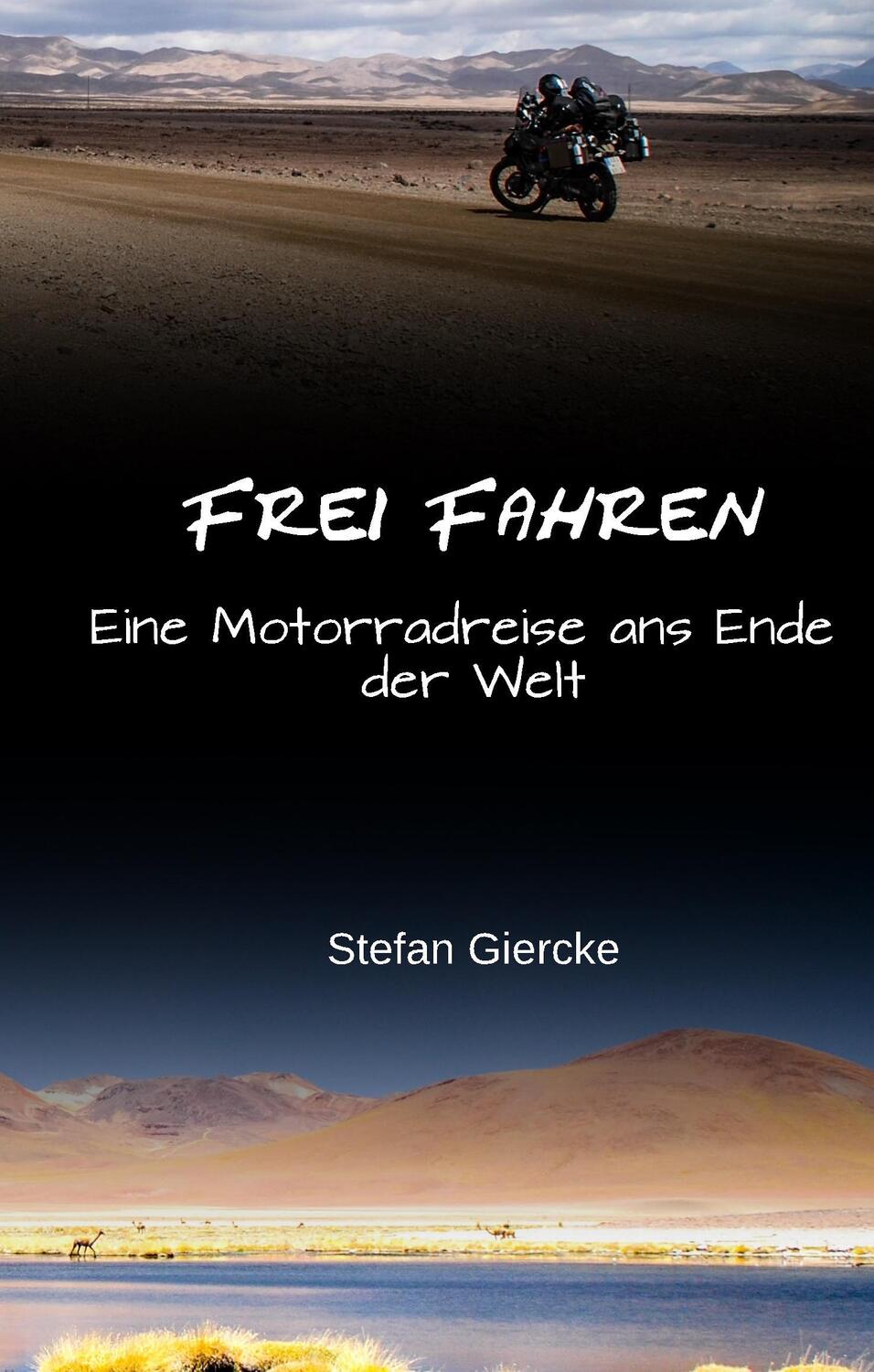 Cover: 9783743951518 | Frei Fahren | Eine Motorradreise ans Ende der Welt | Stefan Giercke