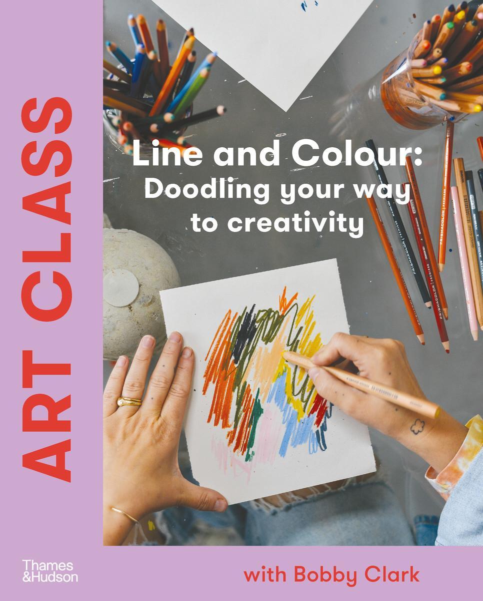 Cover: 9781760763817 | Art Class: Line and Colour: Doodling Your Way to Creativity | Clark