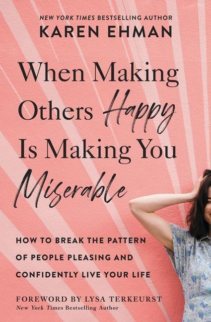 Cover: 9780310347583 | When Making Others Happy Is Making You Miserable | Karen Ehman | Buch