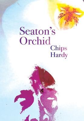Cover: 9781908291608 | Seaton's Orchid | Chips Hardy | Buch | Englisch | 2023 | Chiselbury