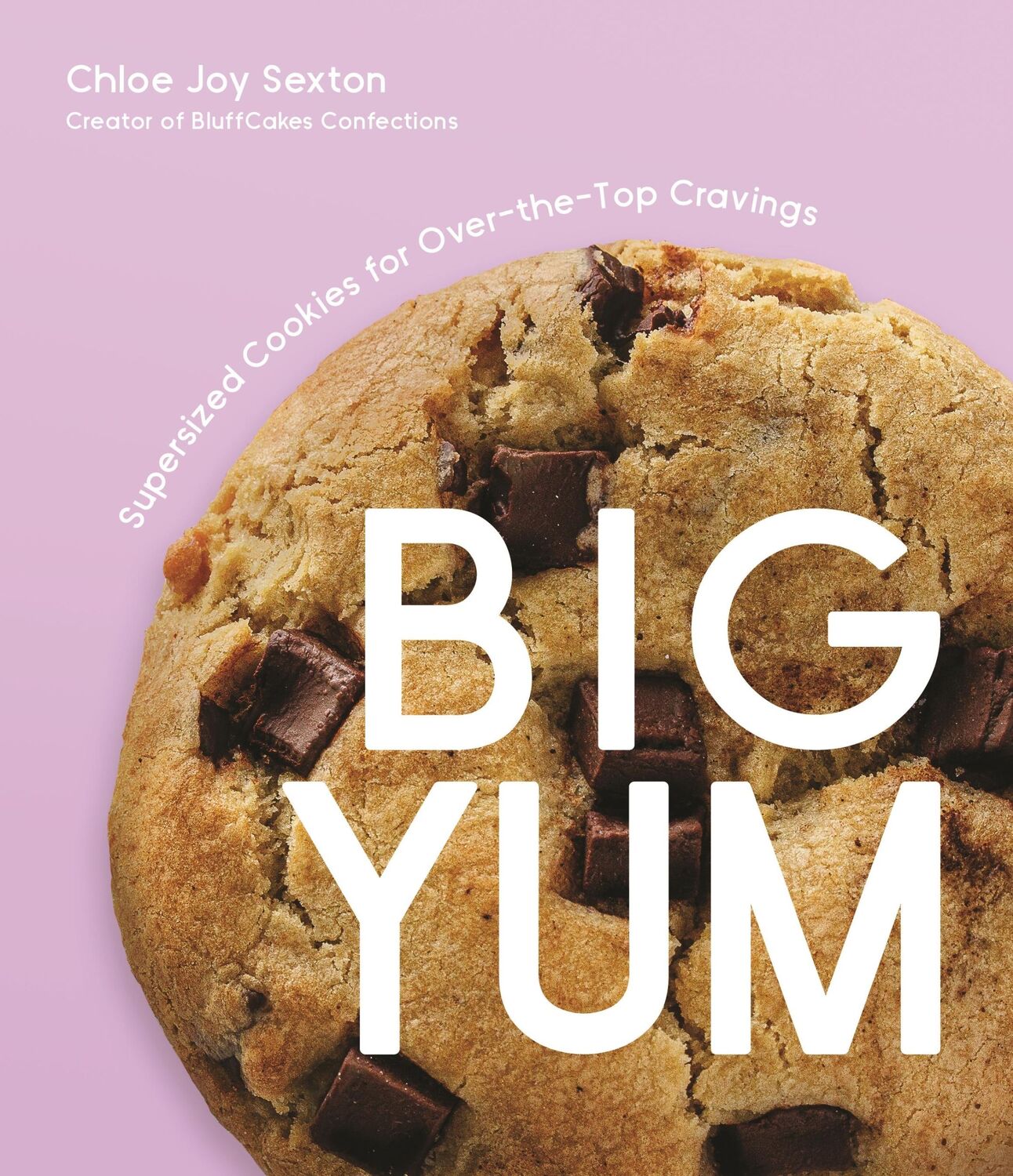 Autor: 9781645679677 | Big Yum | Supersized Cookies For Over-The-Top Cravings | Sexton | Buch