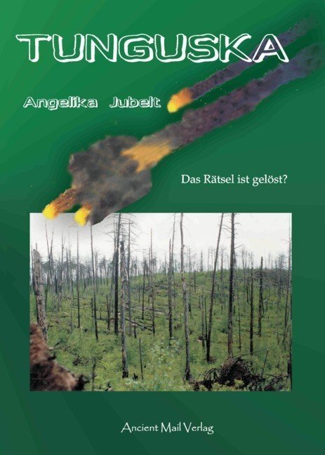 Cover: 9783935910835 | Tunguska | Das Rätsel ist gelöst? | Angelika Jubelt | Taschenbuch