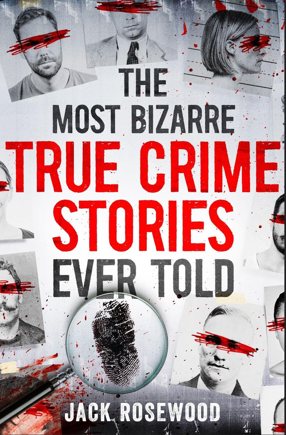 Cover: 9781408731086 | The Most Bizarre True Crime Stories Ever Told | Jack Rosewood | Buch