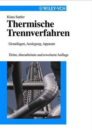 Cover: 9783527302437 | Thermische Trennverfahren | Grundlagen, Auslegung, Apparate | Sattler