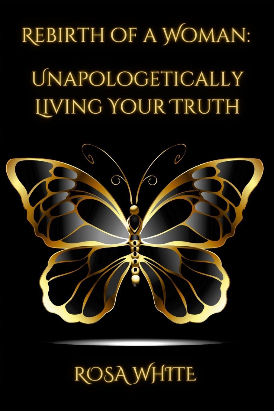 Cover: 9781312702110 | Rebirth of A Woman | Unapologetically Living Your Truth - Rosa White