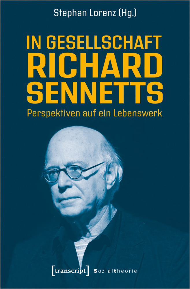 Cover: 9783837653090 | In Gesellschaft Richard Sennetts | Perspektiven auf ein Lebenswerk