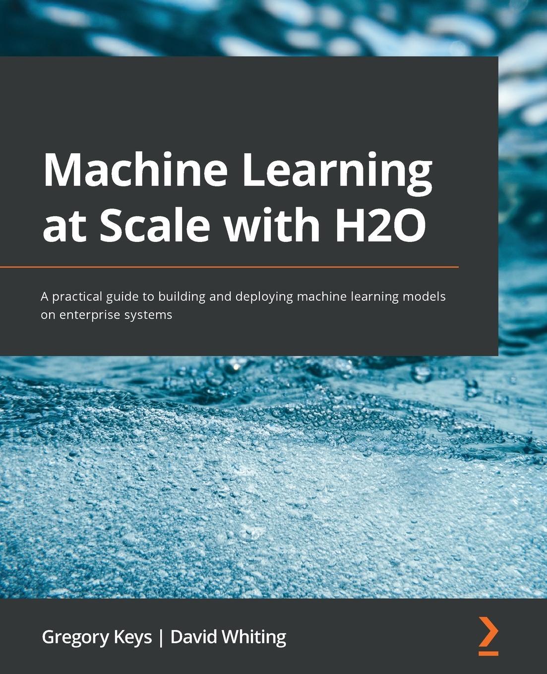 Cover: 9781800566019 | Machine Learning at Scale with H2O | Gregory Keys (u. a.) | Buch