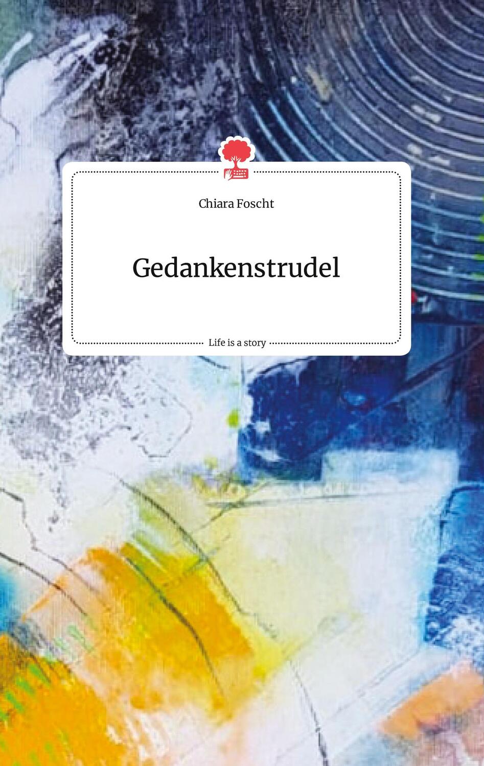 Cover: 9783710801051 | Gedankenstrudel. Life is a Story - story.one | Chiara Foscht | Buch