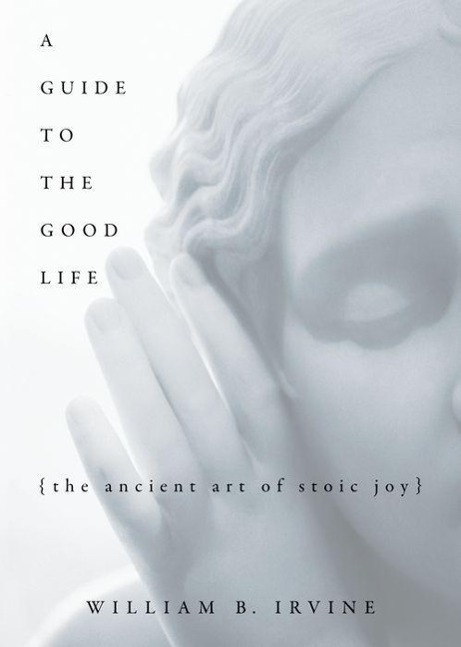 Cover: 9780195374612 | A Guide to the Good Life | The Ancient Art of Stoic Joy | Irvine