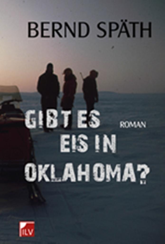 Cover: 9783905955347 | Gibt es Eis in Oklahoma? | Roman | Bernd Späth | Buch | 204 S. | 2012