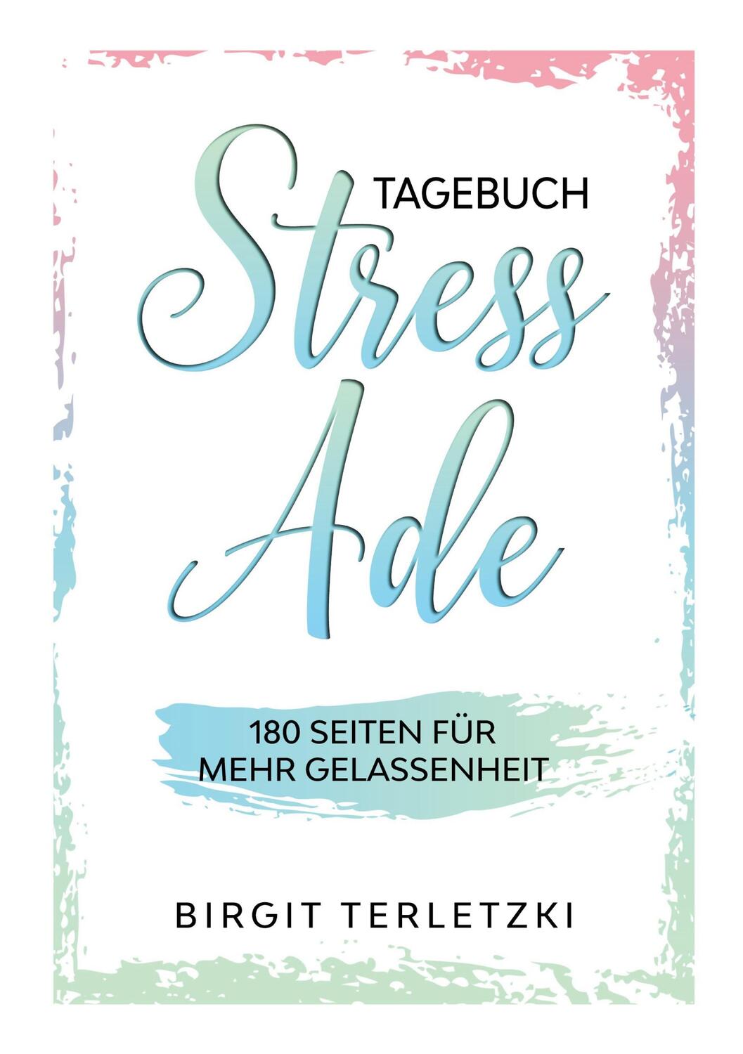 Cover: 9783751997379 | Tagebuch Stress ade | 180 Seiten für mehr Gelassenheit | Terletzki