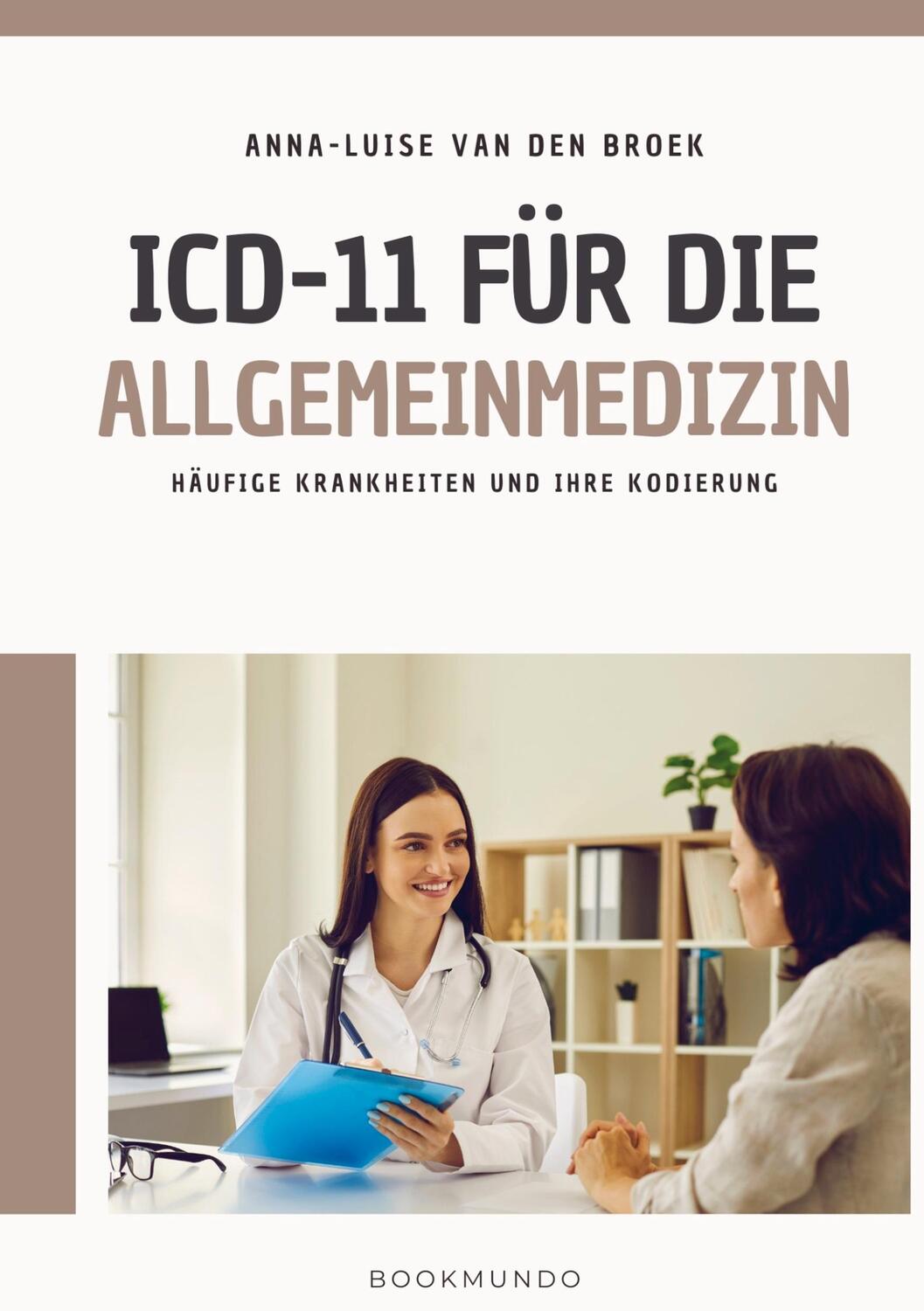 Cover: 9789403722757 | ICD-11 für die Allgemeinmedizin | Anna-Luise van den Broek | Buch