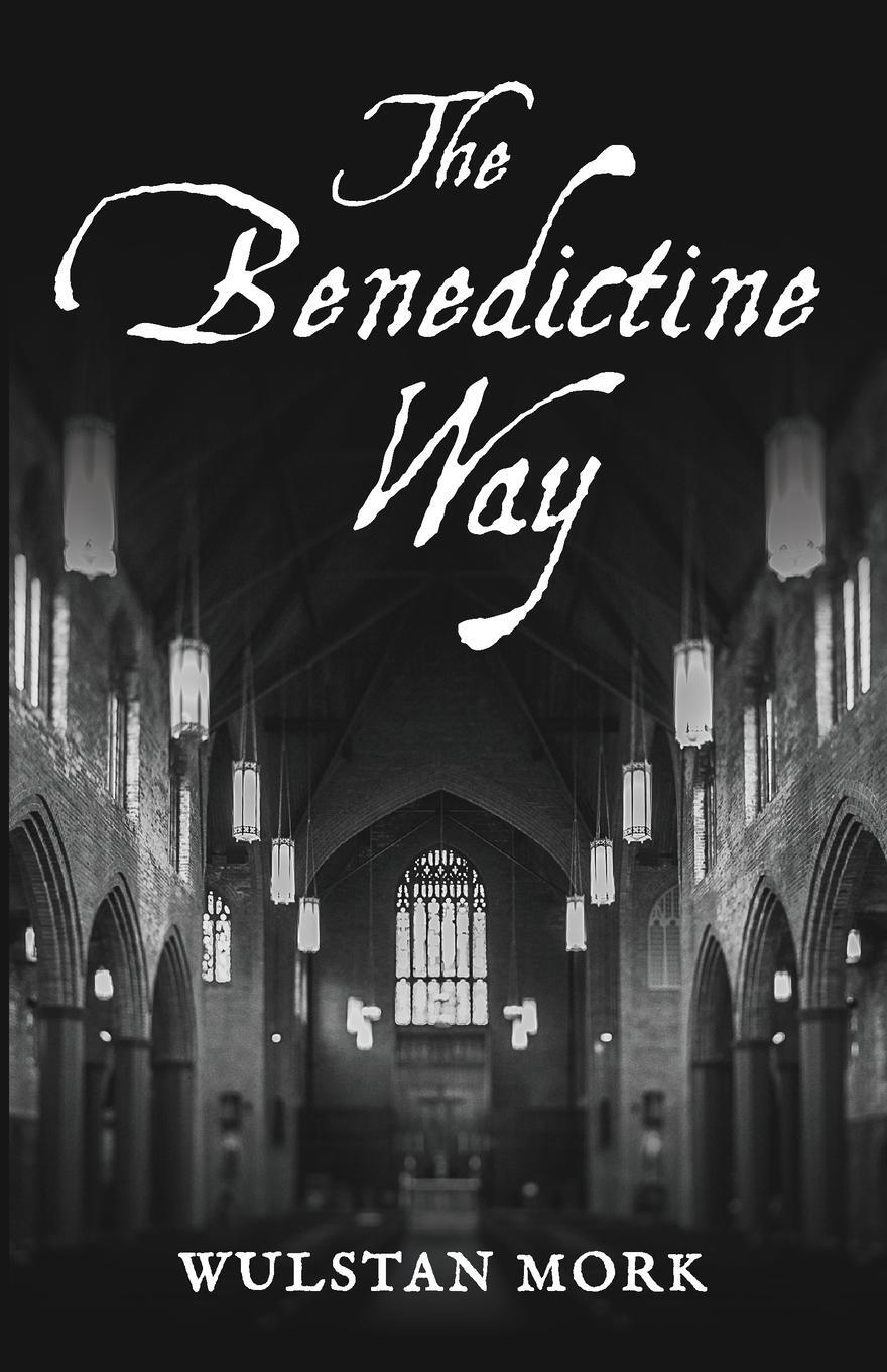 Cover: 9781666751208 | The Benedictine Way | Wulstan Mork | Taschenbuch | Paperback | 2022