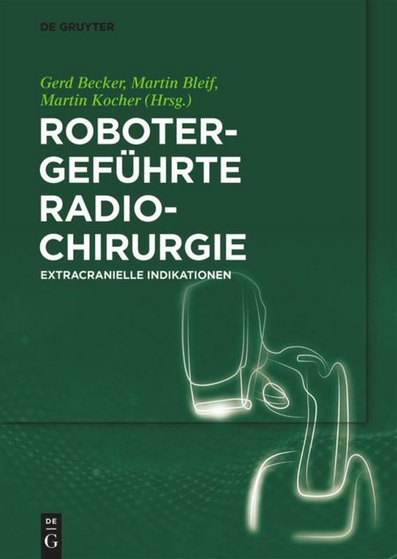 Cover: 9783110540109 | Robotergeführte Radiochirurgie | Extracranielle Indikationen | Buch