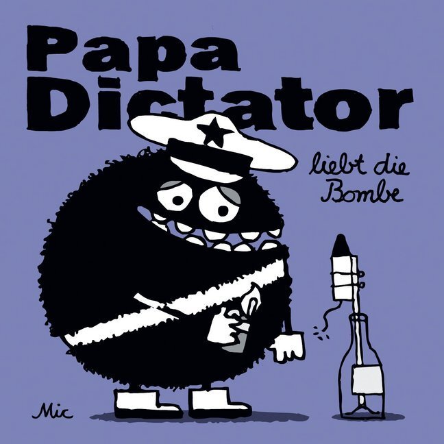 Cover: 9783946642459 | Papa Dictator liebt die Bombe | Michael) Mic (Beyer | Broschüre | 2018