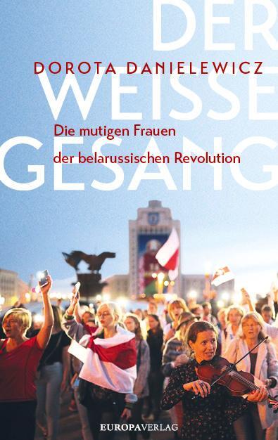 Cover: 9783958904798 | Der weiße Gesang | Die mutigen Frauen der belarussischen Revolution