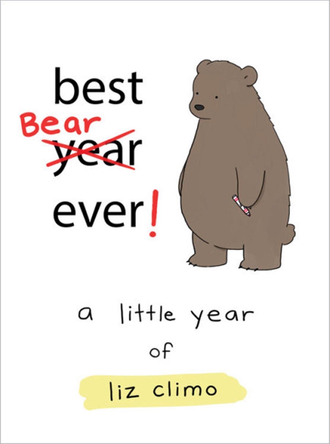 Cover: 9780762463626 | Best Bear Ever! | A Year With the Little World of Liz | Liz Climo
