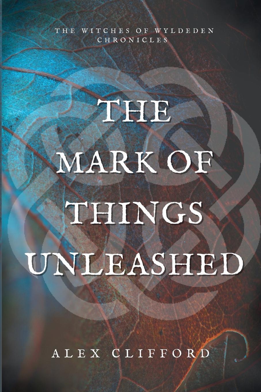 Cover: 9780645020199 | The Mark of Things Unleashed | Alex Clifford | Taschenbuch | Paperback