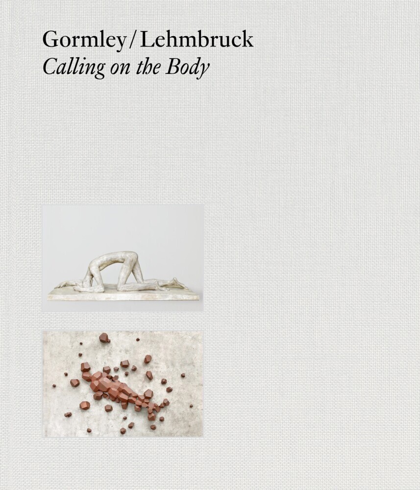 Cover: 9783775754071 | Gormley / Lehmbruck | Calling on the Body | Gormley | Buch | 240 S.